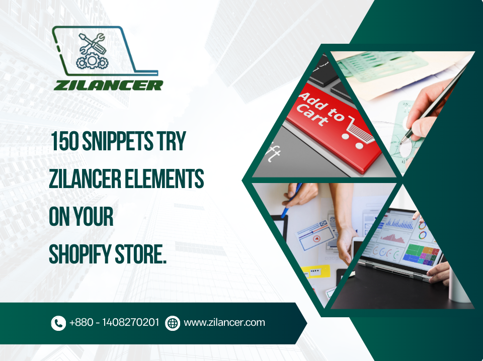 150+ Snippets Try Zilancer Elements on your Shopify store.