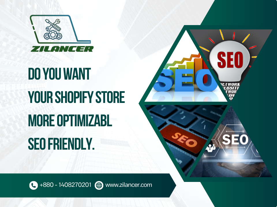 YOU WANT YOUR SHOPIFY STORE MORE OPTIMIZABL SEO FRIENDLY.