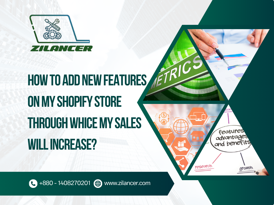 ADD NEW FEATURES ON MY SHOPIFY STORE THROUGH WHICE MY SALES WILL INCREASE?
