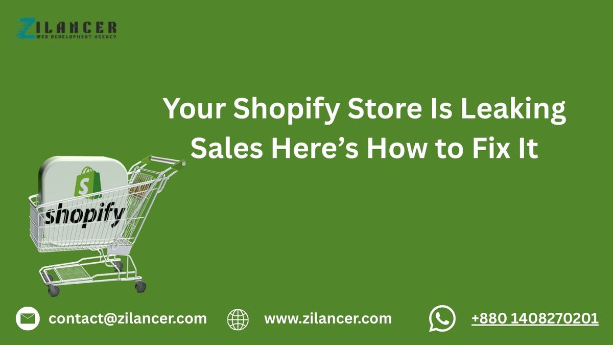 Your Shopify Store Is Leaking Sales — Here’s How to Fix It