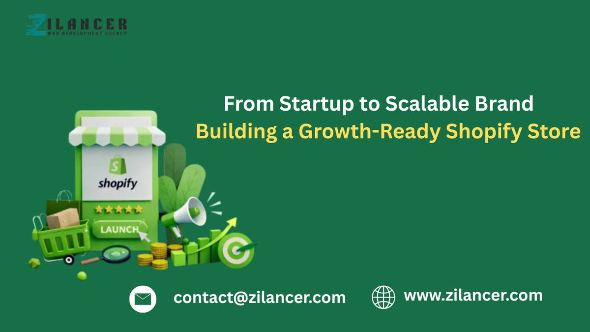 From Startup to Scalable Brand: Building a Growth-Ready Shopify Store